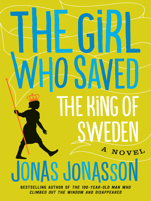Title details for The Girl Who Saved the King of Sweden by Jonas Jonasson - Available